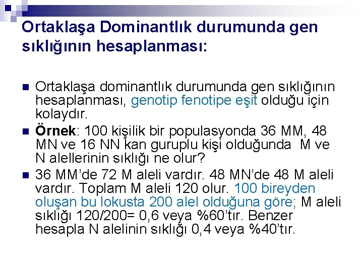 Ortaklaşa Dominantlık durumunda gen sıklığının hesaplanması: n n n Ortaklaşa dominantlık durumunda gen sıklığının