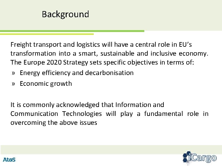Background Freight transport and logistics will have a central role in EU’s transformation into