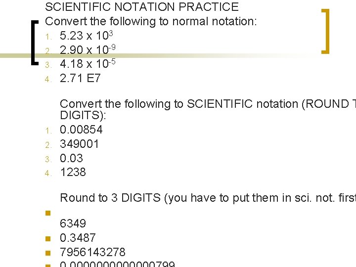 SCIENTIFIC NOTATION PRACTICE Convert the following to normal notation: 1. 5. 23 x 103