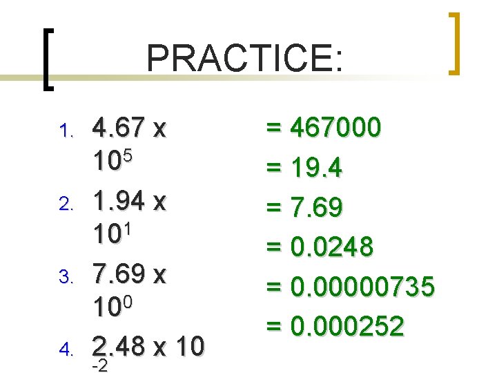 PRACTICE: 1. 2. 3. 4. 67 x 105 1. 94 x 101 7. 69