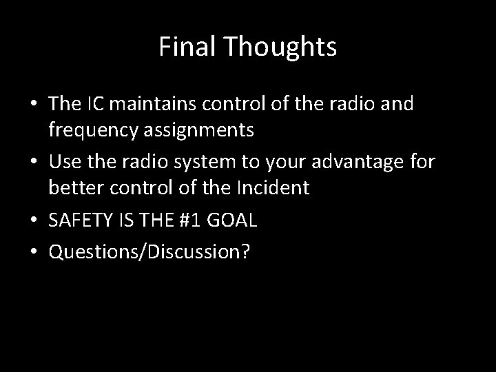 Final Thoughts • The IC maintains control of the radio and frequency assignments •