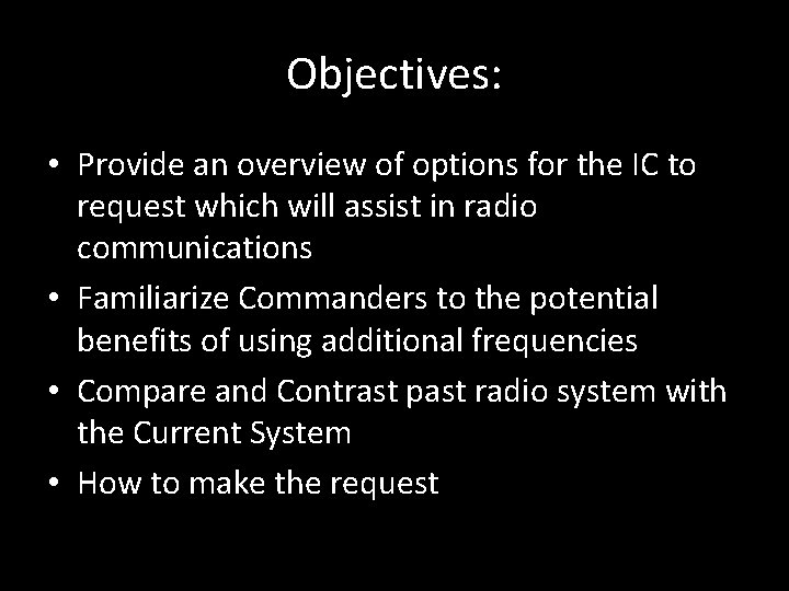 Objectives: • Provide an overview of options for the IC to request which will