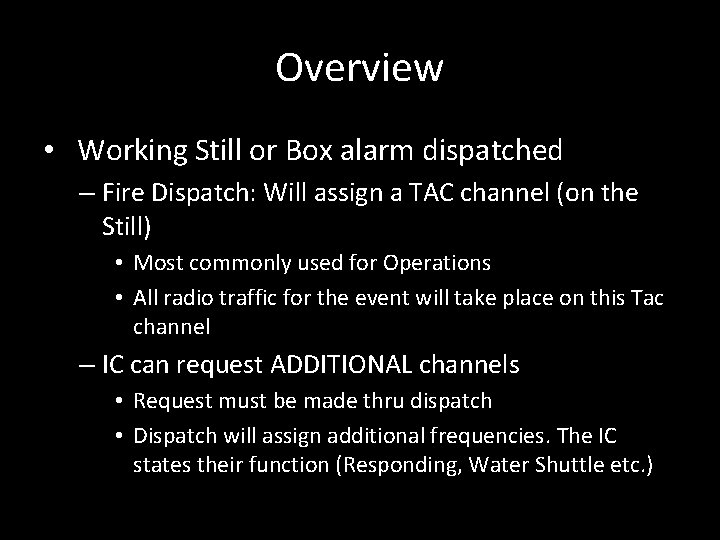 Overview • Working Still or Box alarm dispatched – Fire Dispatch: Will assign a