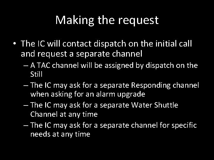 Making the request • The IC will contact dispatch on the initial call and