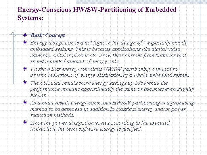 Energy-Conscious HW/SW-Partitioning of Embedded Systems: Basic Concept Energy dissipation is a hot topic in