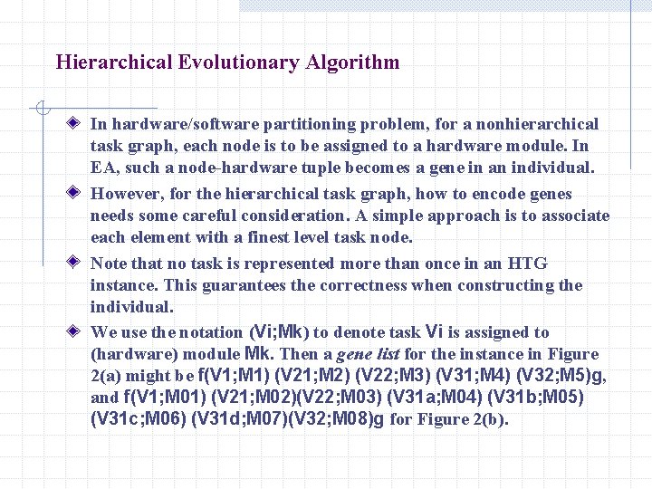 Hierarchical Evolutionary Algorithm In hardware/software partitioning problem, for a nonhierarchical task graph, each node
