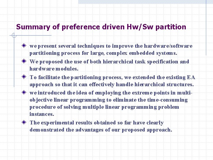 Summary of preference driven Hw/Sw partition we present several techniques to improve the hardware/software