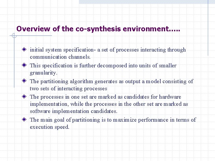 Overview of the co-synthesis environment…. . initial system specification- a set of processes interacting