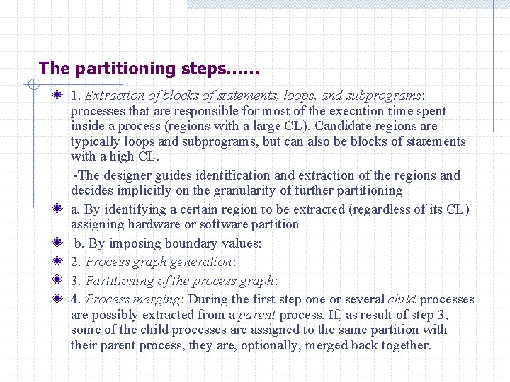 The partitioning steps…… 1. Extraction of blocks of statements, loops, and subprograms: processes that