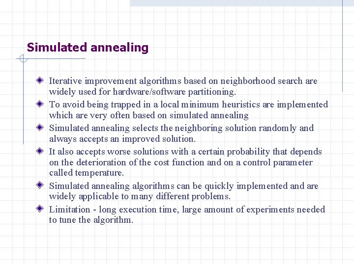 Simulated annealing Iterative improvement algorithms based on neighborhood search are widely used for hardware/software