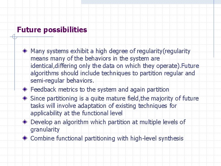 Future possibilities Many systems exhibit a high degree of regularity(regularity means many of the
