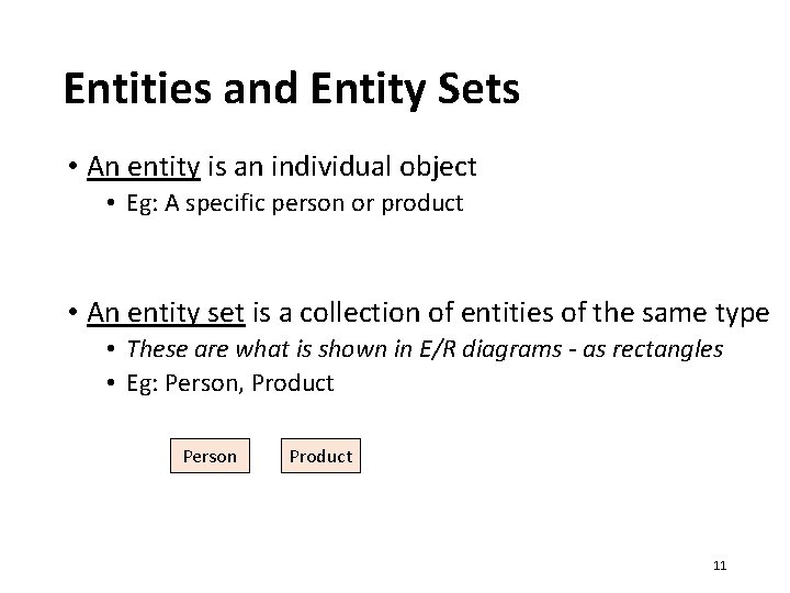 Entities and Entity Sets • An entity is an individual object • Eg: A