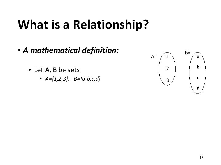 What is a Relationship? • A mathematical definition: • Let A, B be sets