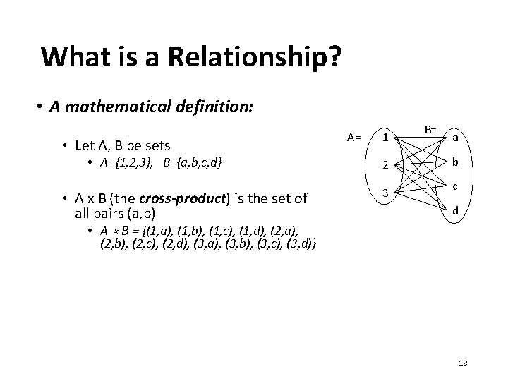 What is a Relationship? • A mathematical definition: • Let A, B be sets