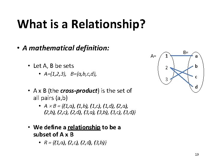 What is a Relationship? • A mathematical definition: • Let A, B be sets