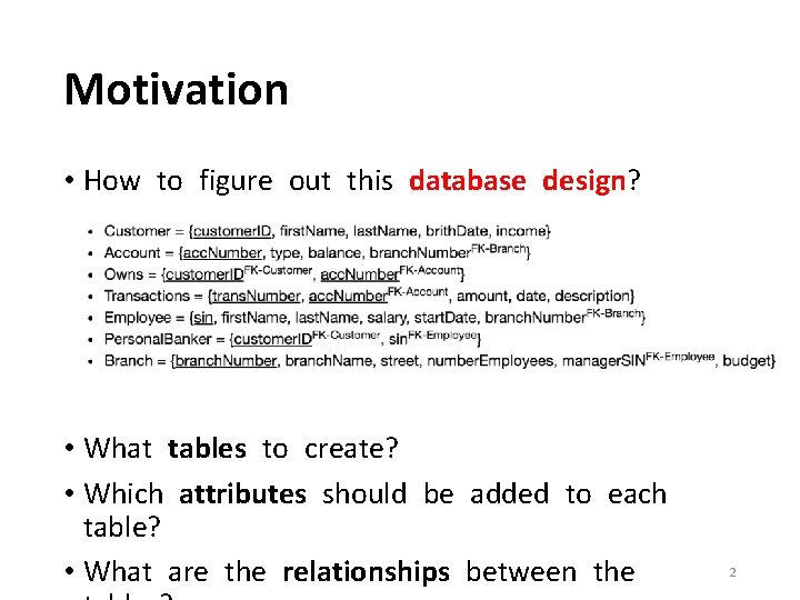 Motivation • How to figure out this database design? • What tables to create?