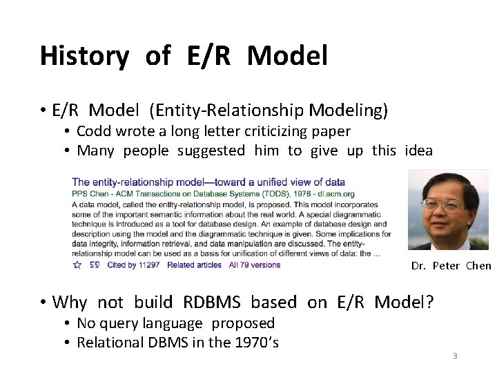 History of E/R Model • E/R Model (Entity-Relationship Modeling) • Codd wrote a long