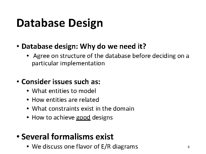 Database Design • Database design: Why do we need it? • Agree on structure