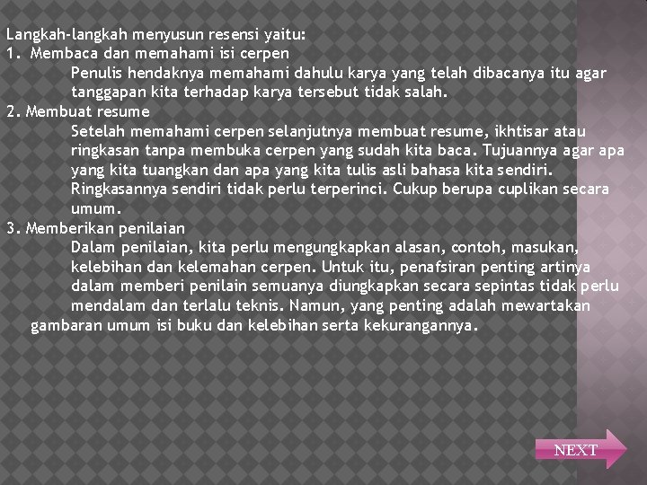 Langkah-langkah menyusun resensi yaitu: 1. Membaca dan memahami isi cerpen Penulis hendaknya memahami dahulu