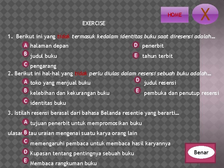 HOME EXERCISE X 1. Berikut ini yang tidak termasuk kedalam identitas buku saat diresensi