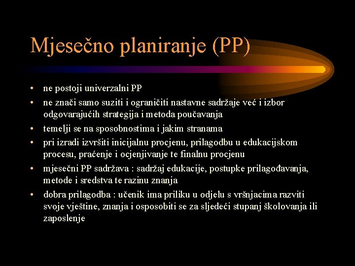 Mjesečno planiranje (PP) • ne postoji univerzalni PP • ne znači samo suziti i