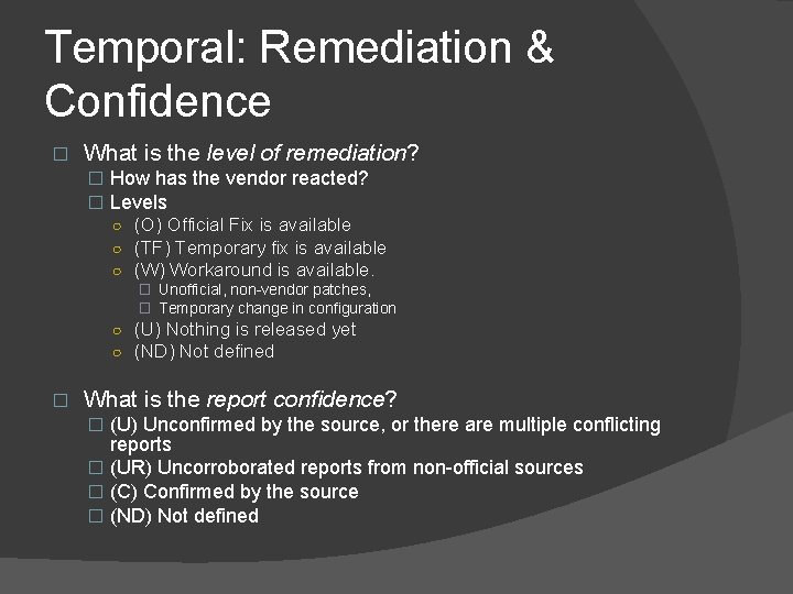 Temporal: Remediation & Confidence � What is the level of remediation? � How has