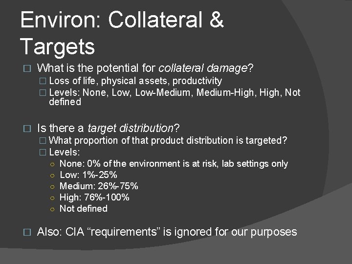 Environ: Collateral & Targets � What is the potential for collateral damage? � Loss