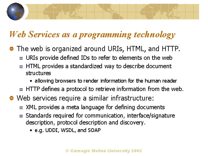 Web Services as a programming technology The web is organized around URIs, HTML, and