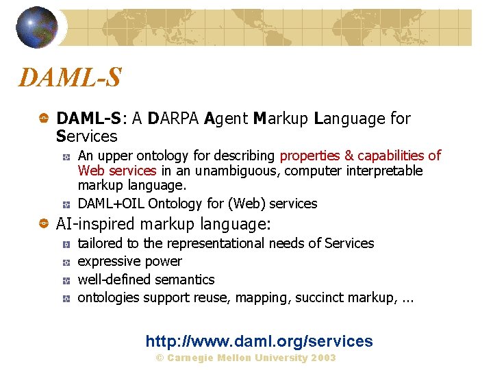 DAML-S: A DARPA Agent Markup Language for Services An upper ontology for describing properties