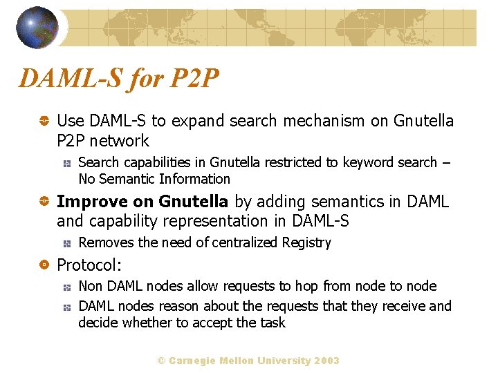 DAML-S for P 2 P Use DAML-S to expand search mechanism on Gnutella P