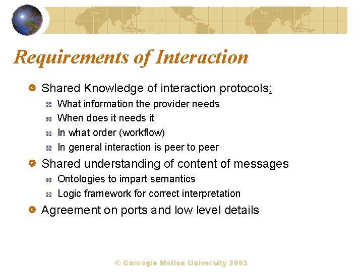 Requirements of Interaction Shared Knowledge of interaction protocols: What information the provider needs When