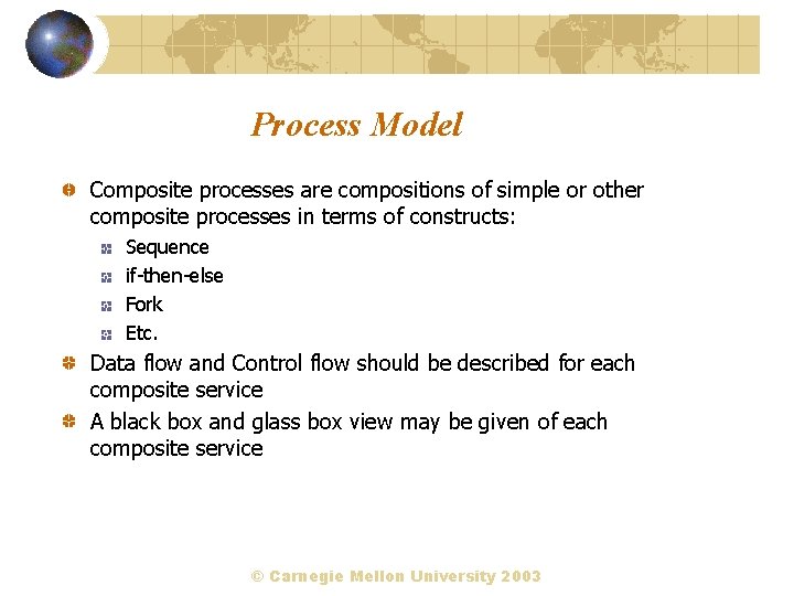 Process Model Composite processes are compositions of simple or other composite processes in terms