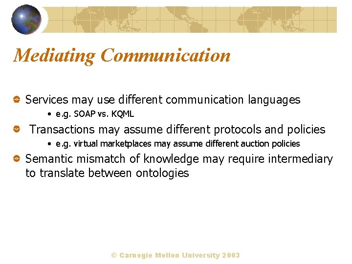 Mediating Communication Services may use different communication languages • e. g. SOAP vs. KQML