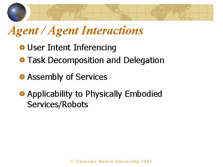 Agent / Agent Interactions User Intent Inferencing Task Decomposition and Delegation Assembly of Services