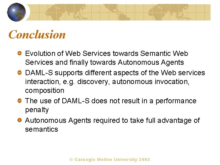 Conclusion Evolution of Web Services towards Semantic Web Services and finally towards Autonomous Agents