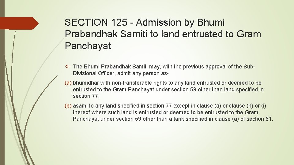 SECTION 125 - Admission by Bhumi Prabandhak Samiti to land entrusted to Gram Panchayat