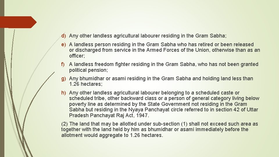 d) Any other landless agricultural labourer residing in the Gram Sabha; e) A landless