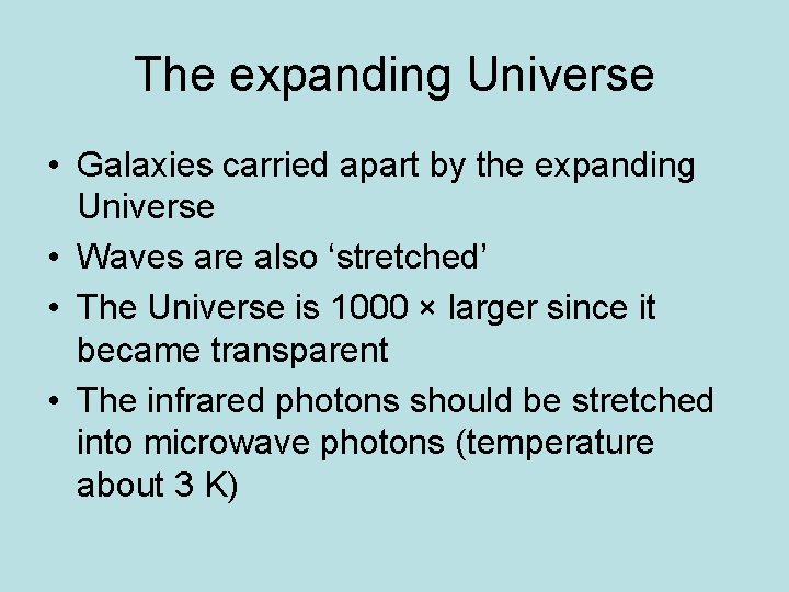 The expanding Universe • Galaxies carried apart by the expanding Universe • Waves are