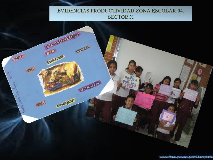 EVIDENCIAS PRODUCTIVIDAD ZONA ESCOLAR 04, SECTOR X 