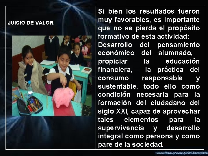 JUICIO DE VALOR Si bien los resultados fueron muy favorables, es importante que no