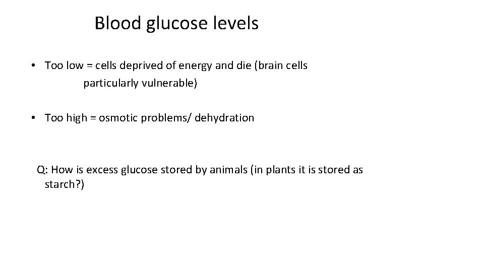 Blood glucose levels • Too low = cells deprived of energy and die (brain