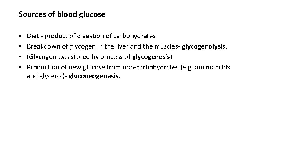 Sources of blood glucose • • Diet - product of digestion of carbohydrates Breakdown