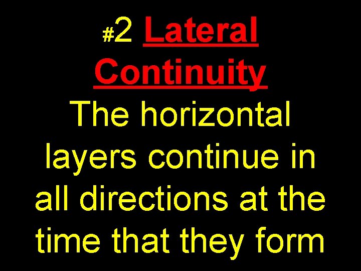 2 Lateral Continuity The horizontal layers continue in all directions at the time that