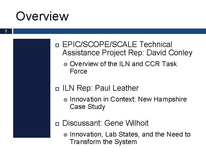 Overview 2 EPIC/SCOPE/SCALE Technical Assistance Project Rep: David Conley ILN Rep: Paul Leather Overview