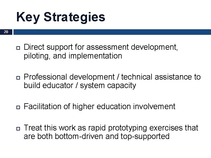 Key Strategies 20 Direct support for assessment development, piloting, and implementation Professional development /