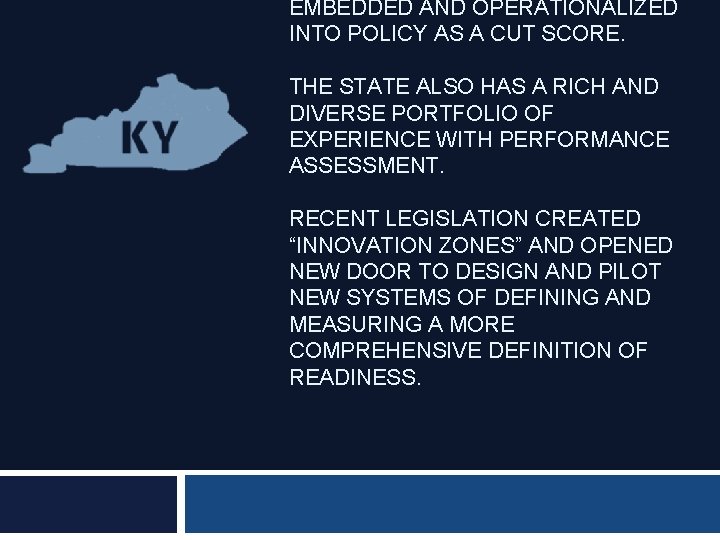 EMBEDDED AND OPERATIONALIZED INTO POLICY AS A CUT SCORE. THE STATE ALSO HAS A