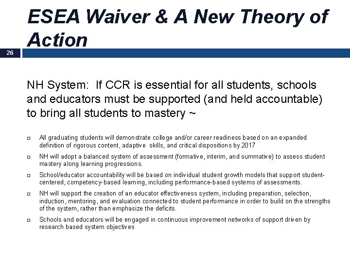 26 ESEA Waiver & A New Theory of Action NH System: If CCR is