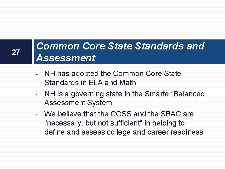 27 Common Core State Standards and Assessment • • • NH has adopted the