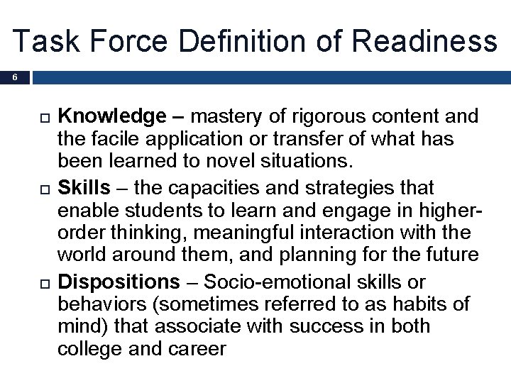 Task Force Definition of Readiness 6 Knowledge – mastery of rigorous content and the