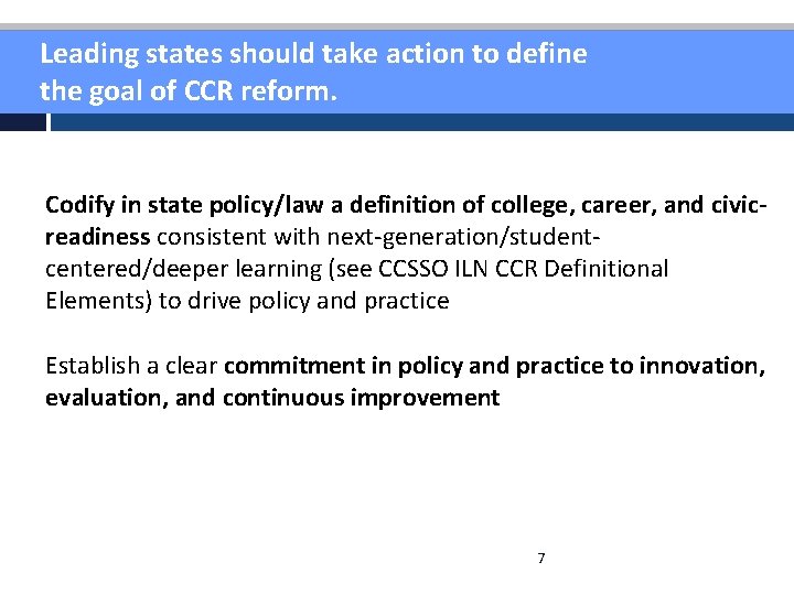 Leading states should take action to define the goal of CCR reform. Codify in